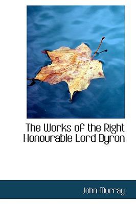 The Works of the Right Honourable Lord Byron:   2008 9780554646282 Front Cover