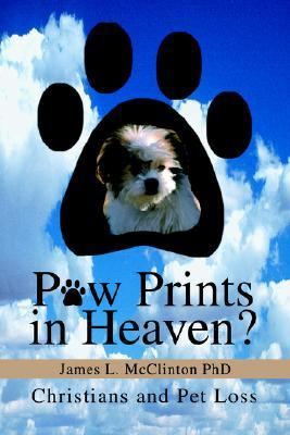 Paw Prints in Heaven? Christians and Pet Loss N/A 9780595322282 Front Cover