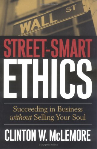 Street-Smart Ethics Succeeding in Business Without Selling Your Soul  2002 9780664226282 Front Cover