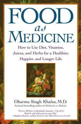 Food As Medicine How to Use Diet, Vitamins, Juices, and Herbs for a Healthier, Happier, and Longer Life  2004 9780743442282 Front Cover