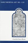 Early Medieval Art 300-1150 Sources and Documents 2nd 1986 (Reprint) 9780802066282 Front Cover