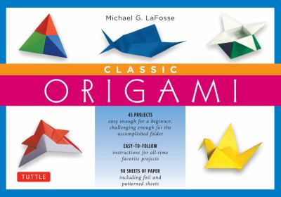 Classic Origami Kit [Kit with Origami How-To Book, 98 Papers, 45 Projects] This Easy Origami for Beginners Kit Is Great for Both Kids and Adults  2004 9780804835282 Front Cover