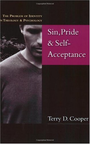 Sin, Pride and Self-Acceptance The Problem of Identity in Theology and Psychology  2003 9780830827282 Front Cover