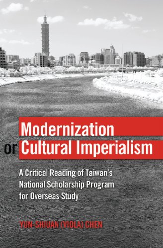 Modernization or Cultural Imperialism A Critical Reading of Taiwan's National Scholarship Program for Overseas Study  2013 9781433120282 Front Cover
