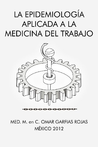 La epidemiologfa aplicada a la medicina del trabajo:   2012 9781463341282 Front Cover