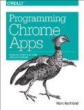 Programming Chrome Apps Develop Cross-Platform Apps for Chrome  2015 9781491904282 Front Cover