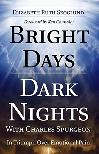 Bright Days Dark Nights with Charles Spurgeon In Triumph over Emotional Pain  2014 9781498202282 Front Cover