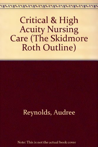 Critical and High Acuity in Nursing Care 1st 9781569300282 Front Cover