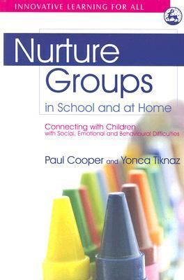 Nurture Groups in School and at Home Connecting with Children with Social, Emotional and Behavioural Difficulties  2007 9781843105282 Front Cover