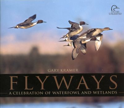 Flyways A Celebration of Waterfowl and Wetlands N/A 9781932052282 Front Cover
