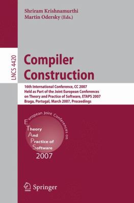 Compiler Construction 16th International Conference, CC 2007, Held As Part of the Joint European Conferences on Theory and Practice of Software, ETAPS 2007, Braga, Portugal, March 26-30, 2007, Proceedings  2007 9783540712282 Front Cover