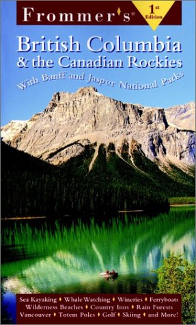 British Columbia and the Canadian Rockies   2000 9780028636283 Front Cover