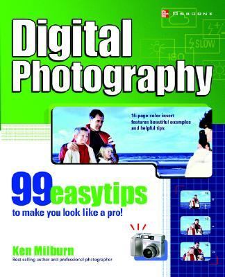 Digital Photography 99 Easy Tips to Make You Look Like a Pro! N/A 9780072253283 Front Cover