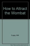 How to Attract the Wombat  1983 9780226128283 Front Cover