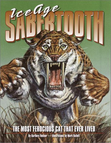 Ice Age Sabertooth : The Most Ferocious Cat That Ever Lived  2002 9780375813283 Front Cover