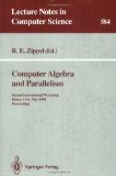 Computer Algebra and Parallelism Proceedings, Second International Workshop, Ithaca, USA, May 9-11, 1990 N/A 9780387553283 Front Cover
