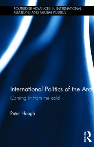 International Politics of the Arctic Coming in from the Cold  2013 9780415669283 Front Cover