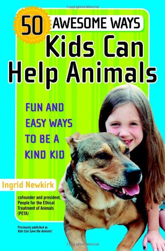 50 Awesome Ways Kids Can Help Animals Fun and Easy Ways to Be a Kind Kid  2006 9780446698283 Front Cover