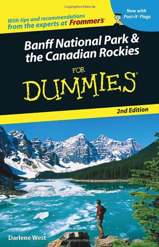 Banff National Park and the Canadian Rockies for Dummies  2nd 2006 (Revised) 9780470837283 Front Cover