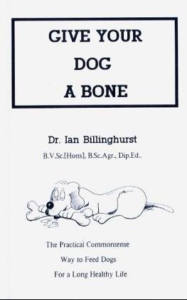 Give Your Dog a Bone The Practical Commonsense Way to Feed Dogs for a Long Healthy Life  1993 9780646160283 Front Cover