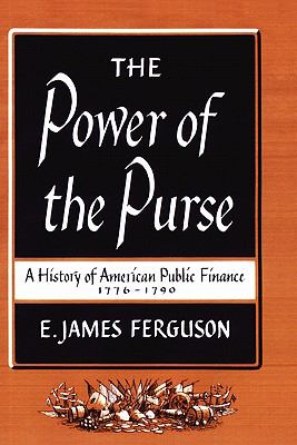 Power of the Purse A History of American Public Finance, 1776-1790  1968 9780807840283 Front Cover