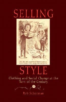 Selling Style Clothing and Social Change at the Turn of the Century  2003 9780812237283 Front Cover