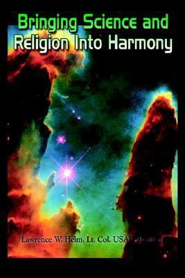 Bringing Science and Religion into Harmony N/A 9781410717283 Front Cover