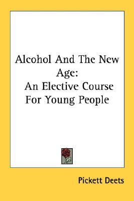 Alcohol and the New Age An Elective Course for Young People N/A 9781432555283 Front Cover