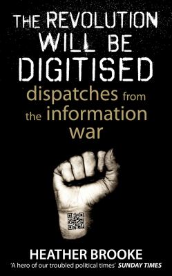 Revolution Will Be Digitised Dispatches from the Information War N/A 9781446473283 Front Cover