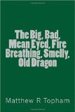 Big,Bad,Mean Eyed,Fire Breathing,Smelly,Old Dragon  N/A 9781449919283 Front Cover