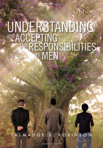 Understanding and Accepting Our Responsibilities As Men: Understanding and Accepting  2012 9781462862283 Front Cover