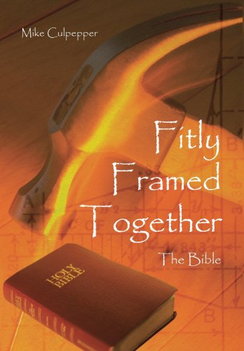 Fitly Framed Together The Bible  2013 9781490805283 Front Cover