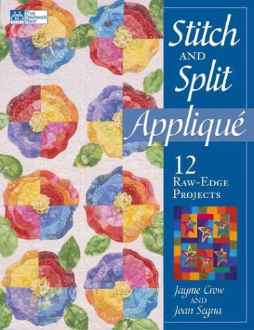 Stitch and Split Applique 12 Raw-Edge Projects  2004 9781564775283 Front Cover