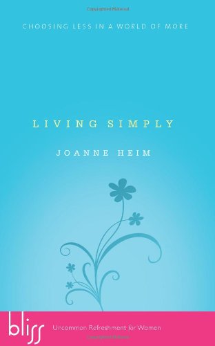 Living Simply Choosing Less in a World of More  2006 (Annotated) 9781590527283 Front Cover