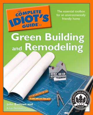 Complete Idiot's Guide to Green Building and Remodeling   2009 9781592578283 Front Cover