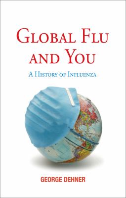 Global Flu and You A History of Influenza  2012 9781780230283 Front Cover