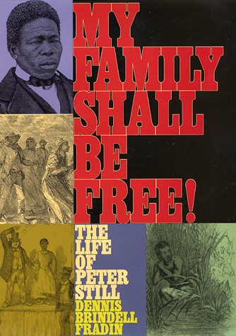 My Family Shall Be Free! The Life of Peter Still  2001 9780060293284 Front Cover