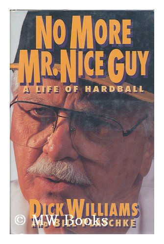 No More Mr. Nice Guy A Life of Hardball  1990 9780151667284 Front Cover
