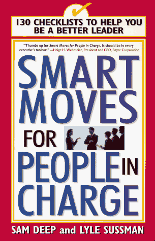 Smart Moves for People in Charge 130 Checklists to Help You Be a Better Leader N/A 9780201483284 Front Cover