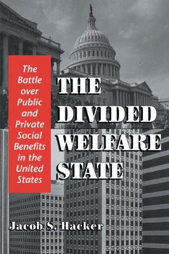 Divided Welfare State The Battle over Public and Private Social Benefits in the United States  2002 9780521013284 Front Cover