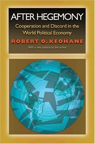 After Hegemony Cooperation and Discord in the World Political Economy  1984 (Revised) 9780691022284 Front Cover