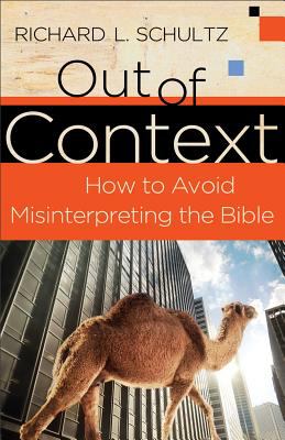 Out of Context How to Avoid Misinterpreting the Bible  2012 9780801072284 Front Cover