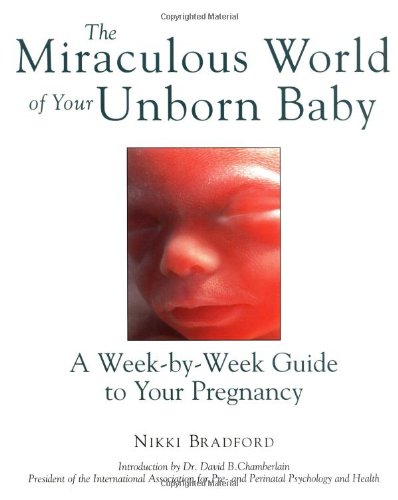 Miraculous World of Your Unborn Baby A Week-by-Week Guide to Your Pregnancy  1998 9780809229284 Front Cover