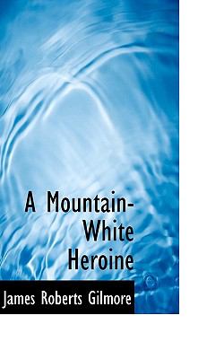 Mountain-White Heroine  N/A 9781116780284 Front Cover