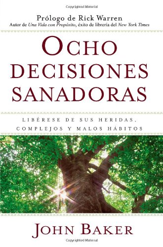 Ocho Decisiones Sanadoras (Life's Healing Choices) Liberese de Sus Heridas, Complejos, y Habitos N/A 9781416578284 Front Cover