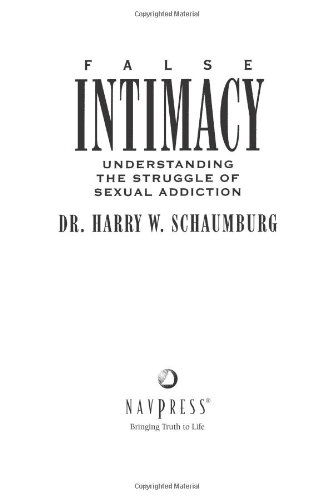 False Intimacy Understanding the Struggle of Sexual Addiction  1997 (Revised) 9781576830284 Front Cover