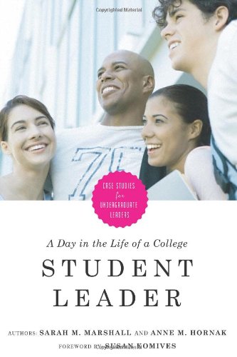 Day in the Life of a College Student Leader Case Studies for Undergraduate Leaders  2008 9781579222284 Front Cover