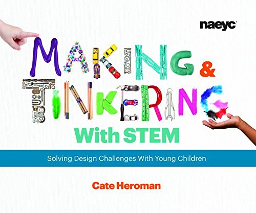 Making and Tinkering with STEM Solving Design Challenges with Young Children  2017 9781938113284 Front Cover