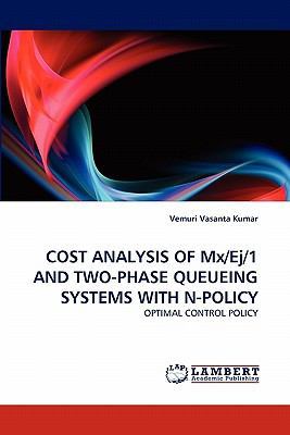 Cost Analysis of /Ej/1 and Two-Phase Queueing Systems with N-Policy  N/A 9783843365284 Front Cover