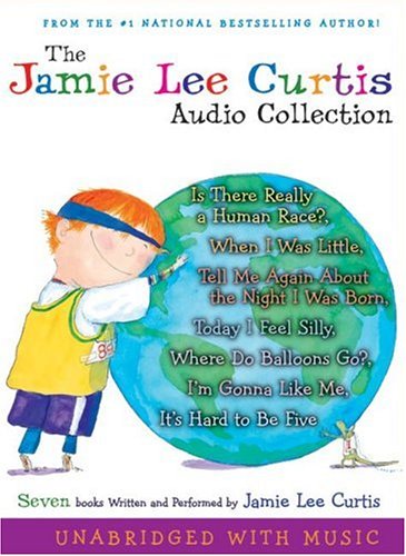 Jamie Lee Curtis CD Audio Collection Is There Really a Human Race?, When I Was Little, Tell Me about the Night I Was Born, Today I Feel Silly, Where Do Balloons Go?, I'm Gonna Like Me, It's Hard to Be Five Unabridged  9780061215285 Front Cover